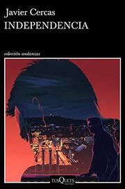 Independencia - Javier Cercas - Tusquets Editores S.A.